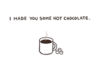GIF animado (451) I made you some hot chocolate