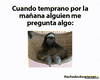 GIF animado (91106) Cuando me preguntan algo por la manana